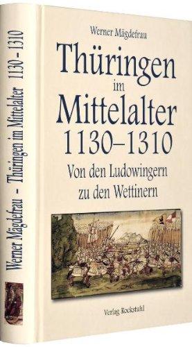 Thüringen im Mittelalter 1130-1310. [Band 3 von 6]: Von den Ludowingern zu den Wettinern.