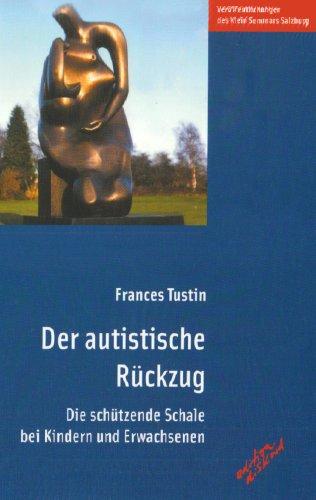 Der autistische Rückzug: Die schützende Schale bei Kindern und Erwachsenen