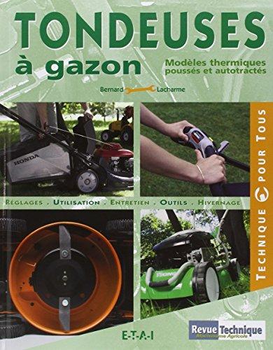 Tondeuses à gazon : modèles thermiques poussés et autotractés : réglages, utilisation, entretien, outils, hivernage