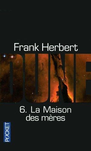 Le cycle de Dune. Vol. 6. La Maison des mères