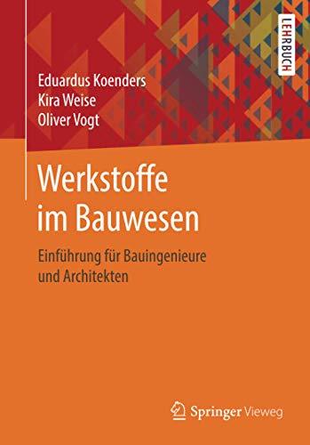 Werkstoffe im Bauwesen: Einführung für Bauingenieure und Architekten