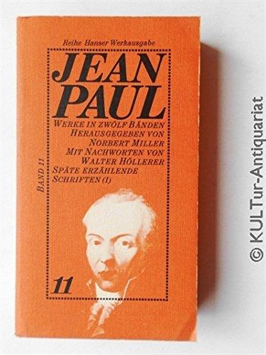 Jean Paul : Werke in zwölf Bänden - Band 11 : Späte erzählende Schriften (I).