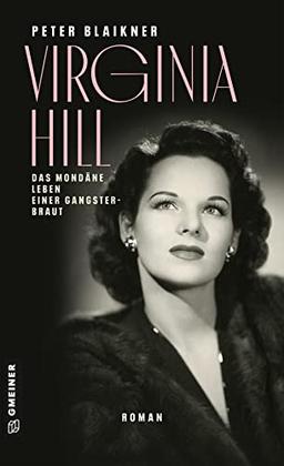 Virginia Hill: Roman (Gangsterbraut Virginia Hill) (Romane im GMEINER-Verlag)