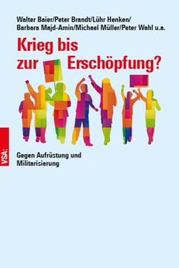 Krieg bis zur Erschöpfung?: Gegen Aufrüstung und Militarisierung