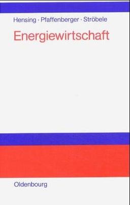 Energiewirtschaft: Einführung in Theorie und Politik