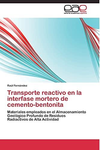 Transporte reactivo en la interfase mortero de cemento-bentonita: Materiales empleados en el Almacenamiento Geológico Profundo de Residuos Radiactivos de Alta Actividad