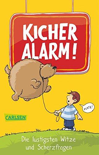 Kicheralarm!: Die lustigsten Witze und Scherzfragen