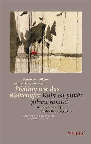 Weithin wie das Wolkenufer /Kuin on pitkät pilven rannat: Finnische Gedichte aus zwei Jahrhunderten /Suomalaisia runoja kahdelta vuosisadalta (Mainzer Reihe. Neue Folge)