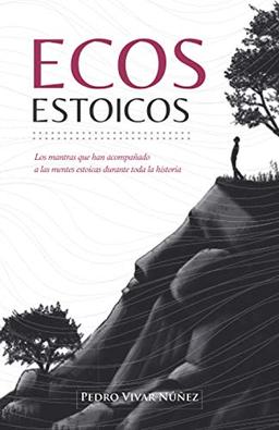 Ecos Estoicos: Las reflexiones que han acompañado a las grandes mentes de la filosofía estoica