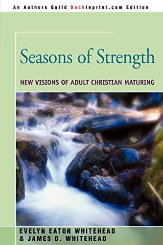 Seasons of Strength: New Visions of Adult Christian Maturing