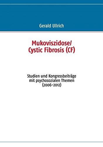 Mukoviszidose/ Cystic Fibrosis  (CF): Studien und Kongressbeiträge mit psychosozialen Themen (2006-2012)