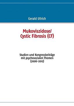 Mukoviszidose/ Cystic Fibrosis  (CF): Studien und Kongressbeiträge mit psychosozialen Themen (2006-2012)