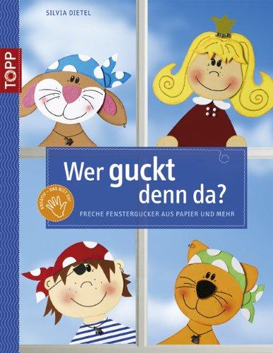 Wer guckt denn da?: Freche Fenstergucker aus Papier und mehr