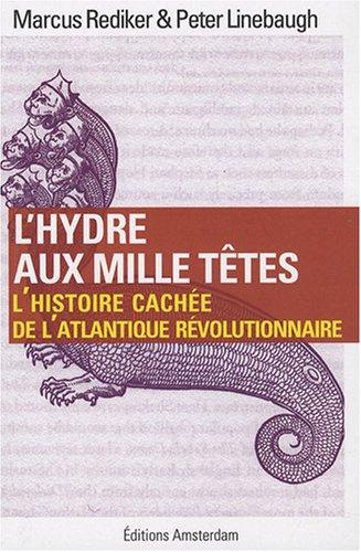 L'hydre aux mille têtes : l'histoire cachée de l'Atlantique révolutionnaire