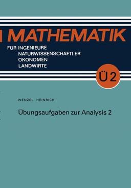 Übungsaufgaben zur Analysis, Bd.2 (Mathematik für Ingenieure und Naturwissenschaftler, Ökonomen und Landwirte)