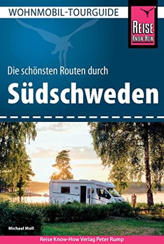 Reise Know-How Wohnmobil-Tourguide Südschweden: Die schönsten Routen