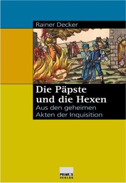 Die Päpste und die Hexen. Aus den geheimen Akten der Inquisition.