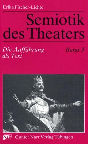 Semiotik des Theaters. Eine Einführung: Semiotik des Theaters: Die Aufführung als Text. Eine Einführung