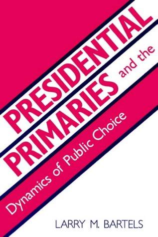 Presidential Primaries and the Dynamics of Public Choice