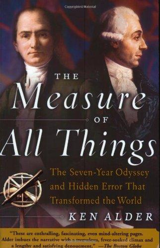 The Measure of All Things: The Seven-Year Odyssey and Hidden Error That Transformed the World