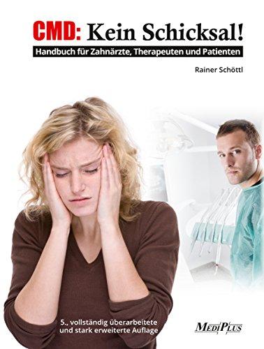 CMD: Kein Schicksal!: Handbuch für Zahnärzte, Therapeuten und Patienten