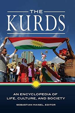 The Kurds: An Encyclopedia of Life, Culture, and Society