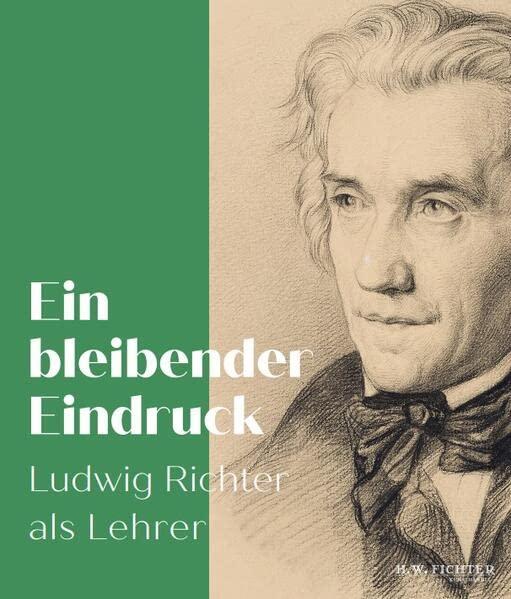 Ein bleibender Eindruck: Ludwig Richter als Lehrer