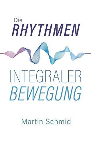 Die Rhythmen integraler Bewegung