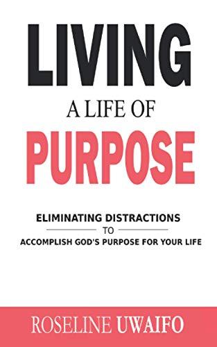 LIVING A LIFE OF PURPOSE