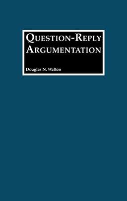 Question-Reply Argumentation (Contributions in Philosophy)