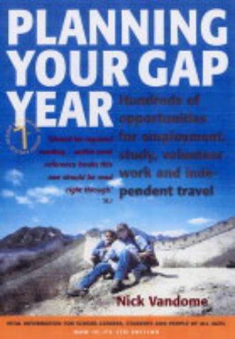 Planning Your Gap Year: 7th edition: Hundreds of Opportunities for Employment, Study, Volunteer Work and Independent Travel