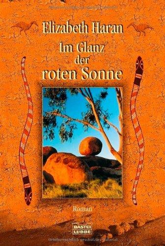 Im Glanz der roten Sonne: Roman