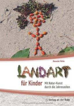 Landart für Kinder: Mit Natur-Kunst durch die Jahreszeiten