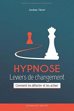 HYPNOSE Leviers de Changement: Comment les détecter et les activer