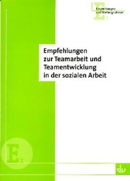 Empfehlungen zur Teamarbeit und Teamentwicklung in der sozialen Arbeit