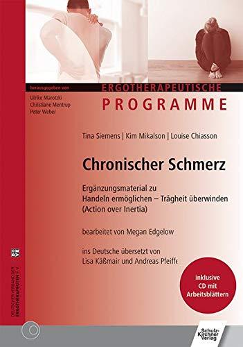 Chronischer Schmerz: Ergänzungsmaterial zu Handeln ermöglichen - Trägheit überwinden (Action over Inertia) (Edition Vita Activa / Ergotherapeutische Programme)