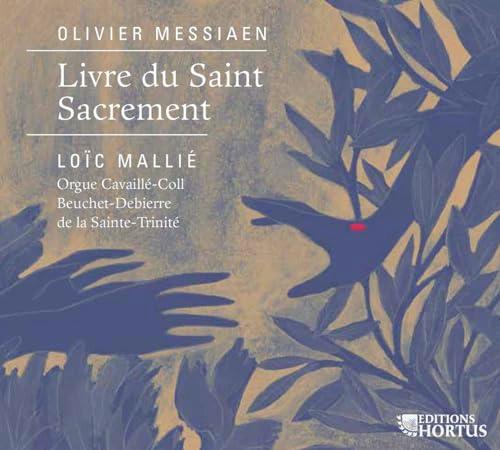 Messiaen : Livre du Saint Sacrement / Loïc Mallié