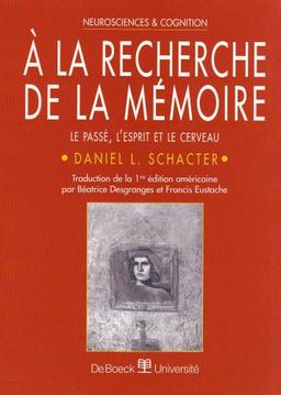 A la recherche de la mémoire : le passé, l'esprit et le cerveau