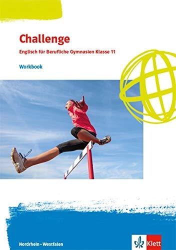 Challenge. Englisch für berufliche Gymnasien - Ausgabe Nordrhein-Westfalen und Rheinland-Pfalz: Workbook 11. Klasse