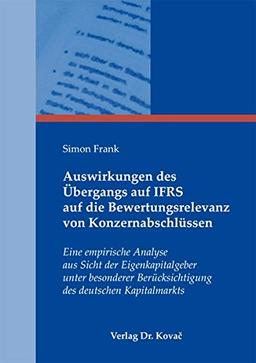 Auswirkungen des Übergangs auf IFRS auf die Bewertungsrelevanz von Konzernabschlüssen: Eine empirische Analyse aus Sicht der Eigenkapitalgeber unter ... (Internationale Rechnungslegung)