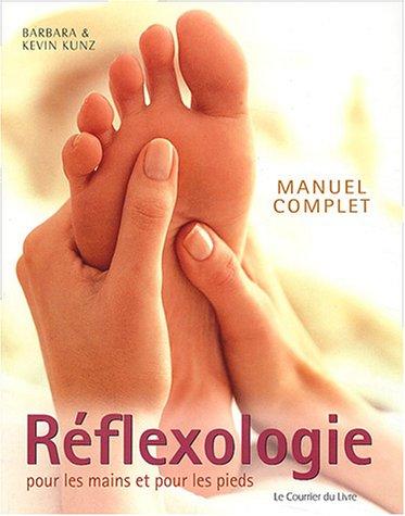 Manuel complet de réflexologie pour les mains et pour les pieds