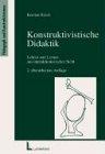 Konstruktivistische Didaktik: Lehren und Lernen aus interaktionistischer Sicht