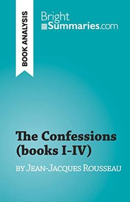 The Confessions (books I-IV) : by Jean-Jacques Rousseau