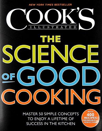 The Science of Good Cooking: Master 50 Simple Concepts to Enjoy a Lifetime of Success in the Kitchen (Cook's Illustrated Cookbooks)