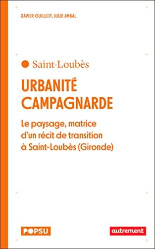 Urbanité campagnarde : le paysage, matrice d'un récit de transition à Saint-Loubès (Gironde)