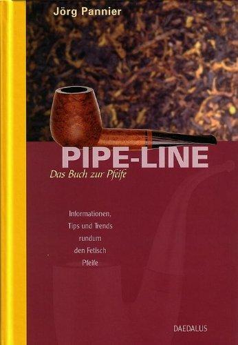 Pipe-Line. Das Buch zur Pfeife: Informationen, Tips und Trends rund um den Fetisch Pfeife