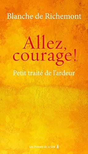 Allez, courage ! : petit traité de l'ardeur