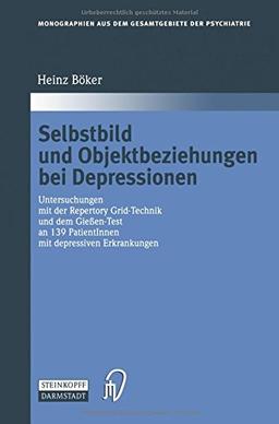 Selbstbild und Objektbeziehungen bei Depressionen (Monographien aus dem Gesamtgebiete der Psychiatrie)