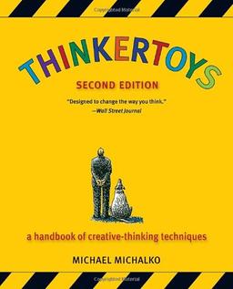 Thinkertoys: A Handbook of Creative-Thinking Techniques