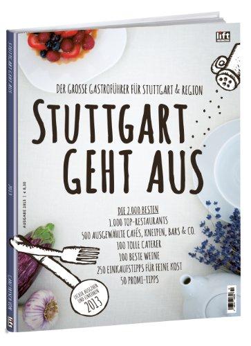 Stuttgart geht aus 2013 - Der große Gastroführer für Stuttgart und Region